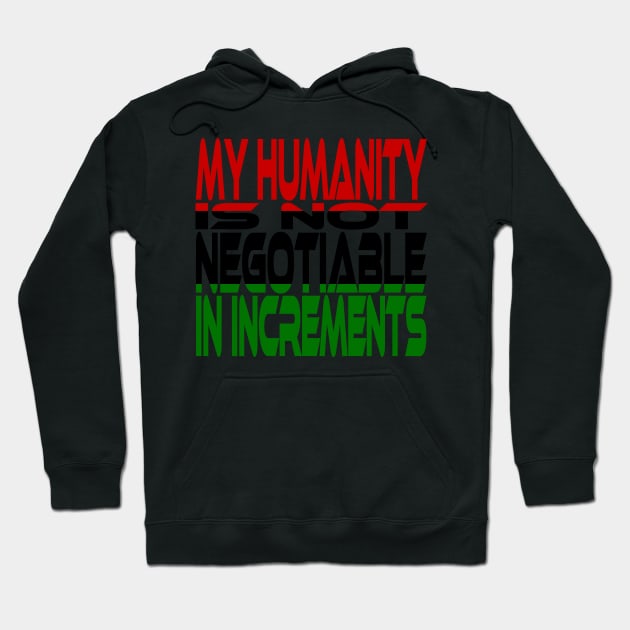 My Humanity is Not Negotiable in Increments (Red, Black, Green) Idium Series Hoodie by Village Values